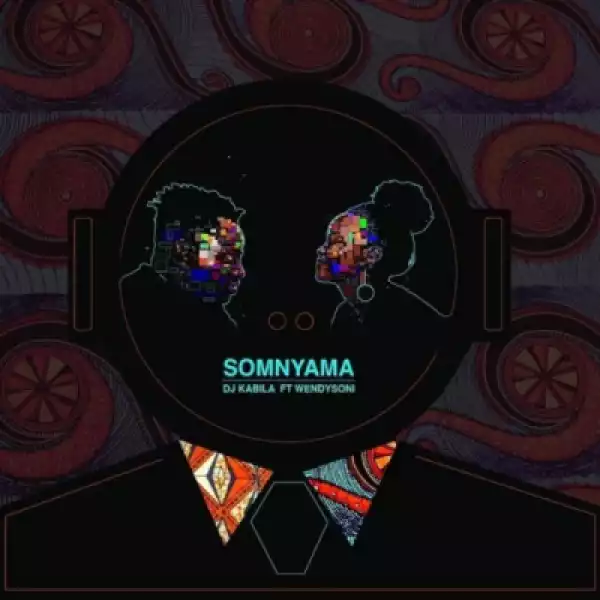 DJ Kabila - Somnyama Ft. Wendy Soni